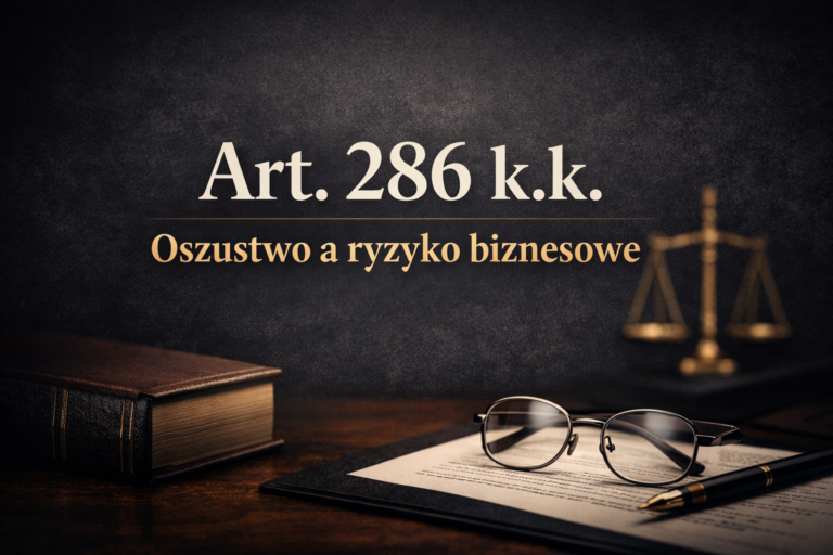 Granice art. 286 § 1 k.k. – oszustwo a ryzyko biznesowe | Adwokat Tarnów